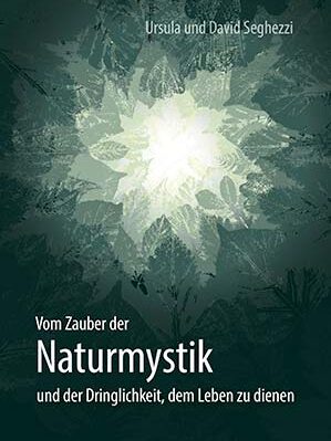 Buchcover Vom Zauber der Naturmystik und der Dringlichkeit, dem Leben zu dienen. | Bücher vom umainstitut
